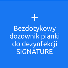 + Bezdotykowy dozownik pianki do dezynfekcji SIGNATURE