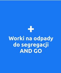 + Worki na odpady do segregacji  AND GO
