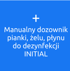 + Manualny dozownik pianki, żelu, płynu do dezynfekcji INITIAL